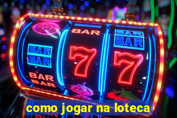 como jogar na loteca